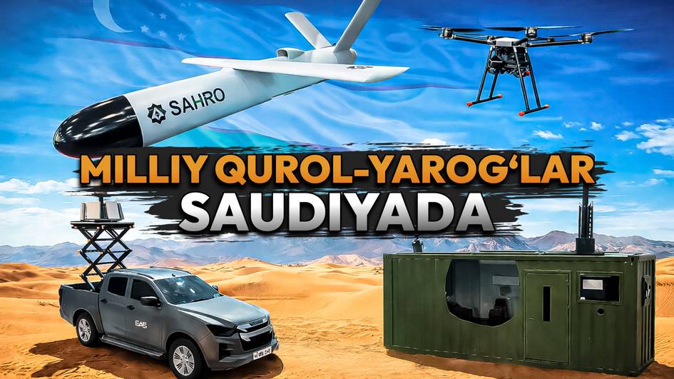 Sahro, Lochin, Gumbaz: xalqaro mudofaa ko‘rgazmasida O‘zbekiston nimalarni namoyish qildi?